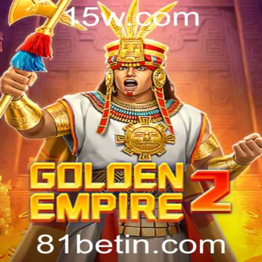 Descubra as Aventuras de GoldenEmpire2 com 81bet
